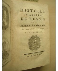 Historie de L´Empire de Russie sous Pierre Le Grand, Par l´Auteur de l´histoire de Charles XII. Tome Premier/Tome Second. 2 BÄNDE IN EINEM BUCH.