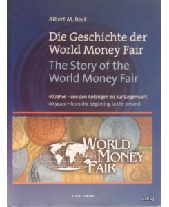 Die Geschichte der World Money Fair. 40 Jahre - von den Anfängen bis zur Gegenwart. The Story of the World Money Fair. 40 years - from the beginning to the present.