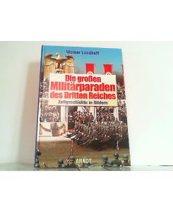 Die großen Militärparaden des Dritten Reiches. Zeitgeschichte in Farbe.