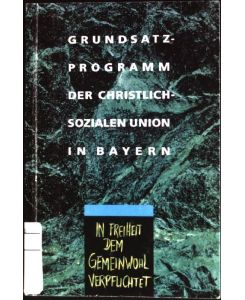 Grundsatzprogramm der Christlich-Sozialen Union in Bayern.   - Tribüne der Parteien