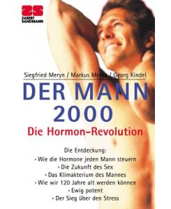 Der Mann der Zukunft : die Hormon-Revolution.   - ; Markus Metka ; Georg Kindel. Mit einem Vorw. von Bruno Lunenfeld / Zabert-Sandmann-Taschenbuch ; 6
