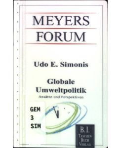 Globale Umweltpolitik : Ansätze und Perspektiven.   - (Nr. 40) Meyers Forum