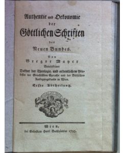 Authentie und Oekonomie der göttlichen Schriften des Neuen Bundes: ERSTE ABTHEILUNG.
