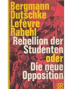 Rebellion der Studenten oder Die neue Opposition.   - Mit Bernd Rabehl.