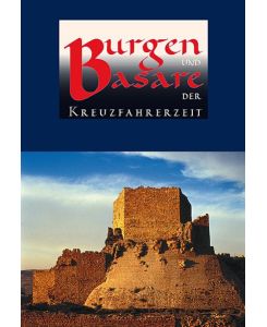 Burgen und Basare der Kreuzfahrerzeit. Katalogbuch zur gleichnamigen Ausstellung