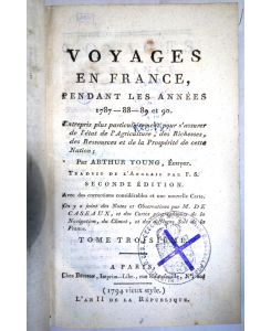 Voyages en France pendant les années 1787 - 88 - 89 et 90,   - Entrepris plus particulièrement pour s'assurer de l'état de l'Agriculture, des Richesses, des Ressources et de la Prospérité de cette Nation. Traduit de l'Anglais par F. S.  Drei Bände.