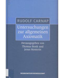 Untersuchungen zur allgemeinen Axiomatik.   - Hrsg. v. Thomas Bonk u. Jesus Mosterin.