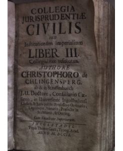 Collegia jurisprudentiae civilis seu Institutionum Imperialium Liber III. Collegialiter resolutus.