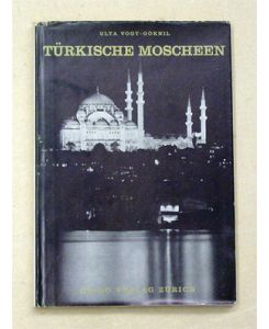 Türkische Moscheen. [Titelzusatz auf Klappentext: Die Sakralbauten von Istanbl].