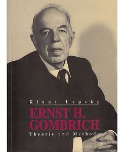 Ernst H. Gombrich : Theorie und Methode.   - Mit einem Vorw. von Ernst H. Gombrich / Stichwort Kunstgeschichte.