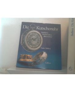 Die Kutschenuhr. - Satteluhren, Karossenuhren, Alkovenuhren.   - - Hrsg. von Christian Pfeiffer-Beli