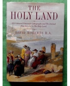 The Holy Land.   - 123 Coloured Facsimile Lithographs and The Journal from his visit to the Holy Land.