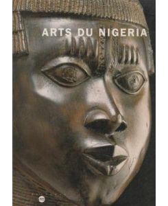 Arts du Nigeria. Collection du musée des Arts d'Afrique et d'Océanie, 22 avril - 18 aout 1997