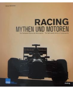 Racing Mythen und Motoren. Die Highspeed-Storys des Motorsports. The high speed stories of motorsports.