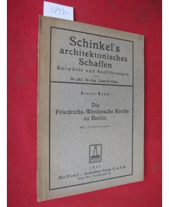 Die Friedrichs-Werdersche Kirche zu Berlin.   - Schinkel's architektonisches Schaffen; Entwürfe und Ausführungen Bd. 1.