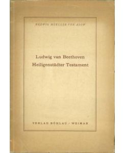 Ludwig van Beethoven Heiligenstädter Testament. Herausgegeben zu, 120. Todestage des Meisters im Auftrage des Internationalen Musiker-Brief-Archivs. Mit einem Faksimile.