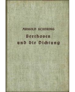 Beethoven und die Dichtung. Mit einer Einleitung zur Geschichte und Ästhetik der Beethovendeutung.
