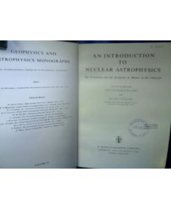 An Introduction to Nuclear Astrophysics. The Formation and the Evolution of Matter in the Universe.   - =(Geophysics and Astrophysics Monographs, Volume 18.)