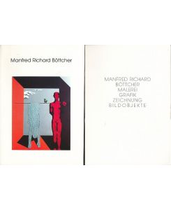 Konvolut von 2 Ausstellungskatalogen.   - 1. Manfred Richard Böttcher. Malerei, Grafik, Zeichnung, Bildobjekt. / 2. Manfred Richard Böttcher.