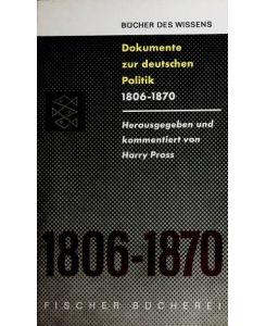 Deutsche Politik 1803 [vielm. 1806] - 1870 : Dokumente u. Materialien. Hrsg. , eingel. u. komm. von Harry Pross.   - Fischer Bücherei ; 415