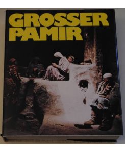 Großer Pamir. Österreichisches Forschungsunternehmen 1975 in den Wakhan-Pamir / Afghanistan.
