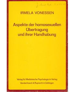 Aspekte der homosexuellen Übertragung und ihrer Handhabung.   - Beihefte zur Zeitschrift Materialien zur Psychoanalyse und analytisch orientierten Psychotherapie H. 4.