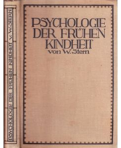 Psychologie der frühen Kindheit bis zum sechsten Lebensjahre. Mit Benutzung ungedruckter Tagebücher von Clara Stern.