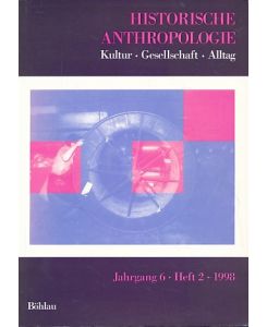 Historische Anthropologie Jg. 6, Heft 2, 1998.   - Kultur - Gesellschaft - Alltag.
