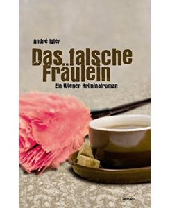 Das falsche Fräulein - Ein Wiener Kriminalroman.