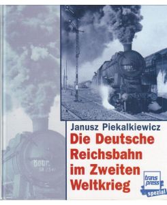 Die Deutsche Reichsbahn im zweiten Weltkrieg