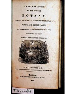 An introduction to the study of botany : in which the science is illustrated by examples of native and exotic plants : and explained by means of numerous wood cuts : designed for the use of schools and private students.