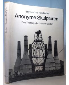 Anonyme Skulpturen.   - Eine Typologie technischer Bauten.