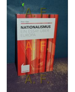 Nationalismus : ein Essay über Europa.   - Peter Alter / Einsichten , Band 1