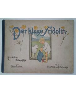 Der kluge Fridolin. Eine lustige Bildergeschichte von Elsa Beskow, Text von Emil Ferdinand Malkowsky.