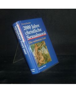2000 Jahre christliche Sexualmoral. Die verbotene Lust. [Von Georg Denzler].