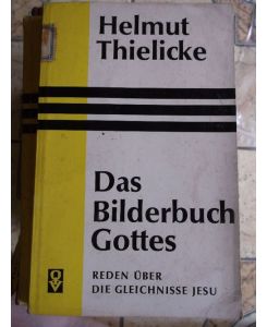 Das Bilderbuch Gottes - Reden über die Gleichnisse Jesu von Helmut Thielicke /Zustand beachten !!!!