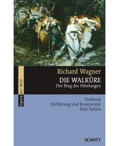 Die Walküre WWV 86 B  - Der Ring des Nibelungen, (Serie: Serie Musik), (Reihe: Opern der Welt)