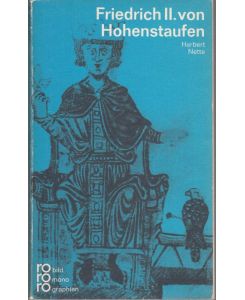 Friedrich II. von Hohenstaufen in Selbstzeugnissen und Bilddokumenten (= Rowohlts Monographien)
