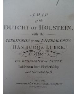 A map of the dutchy of Holstein, with the territories of the imperial towns Hamburg & Lübek (!), Also the bishoprick of Eutin. . . Grenzkolor. Kupferstichkarte bei Wyld. London, um 1845. 47 x 58, 5 cm.