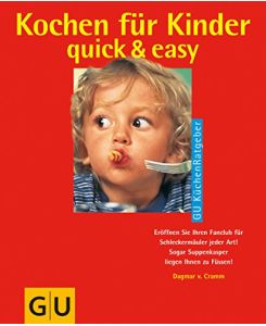 Kochen für Kinder : quick & easy.   - Dagmar v. Cramm. [Fotos: Reiner Schmitz. Red.: Stefanie Poziombka] / GU-KüchenRatgeber