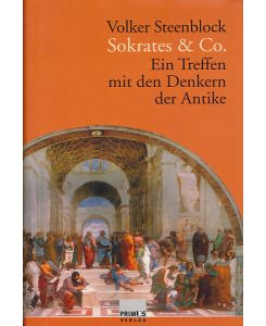 Sokrates & Co. Ein Treffen mit den Denkern der Antike.