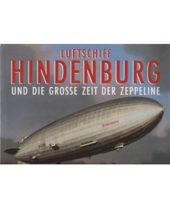 LUFTSCHIFF HINDENBURG - DIE GROSSE ZEIT DER ZEPPELINE;