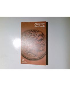 Alexander der Grosse in Selbstzeugnissen und Bilddokumenten.   - dargestellt von / rowohlts monographien ; 203