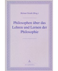 Philosophen über das Lehren und Lernen der Philosophie.