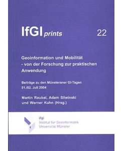 Geoinformation und Mobilität - von der Forschung zur praktischen Anwendung  - Beiträge zu den Münsteraner GI-Tagen 01./02. Juli 2004
