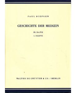 Geschichte der Medizin. 2. Band, 1. Hälfte.   - Von der Medizin der Aufklärung bis zur Begründung der Zellularpathologie (ca. 1740 - ca. 1858).