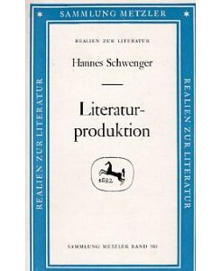 Literaturproduktion : zwischen Selbstverwirklichung und Vergesellschaftung.   - Sammlung Metzler ; M 183 : Abt. D, Literaturgeschichte.