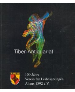 100 Jahre Verein für Leibesübungen Ahaus 1892 e. V.   - Jubiläums-Festschrift/Chronik. In Verbindung mit dem Gauturnfest 1992 - Turngau Münsterland.