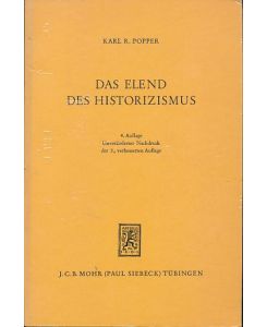 Das Elend des Historizismus.   - Die Übers. besorgte Leonhard Walentik. Die Einheit der Gesellschaftswissenschaften Bd. 3.