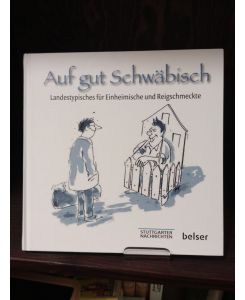 Auf gut Schwäbisch : Landestypisches für Einheimische und Reigschmeckte.   - Cartoons: Peter Ruge / Stuttgarter Nachrichten